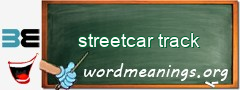 WordMeaning blackboard for streetcar track